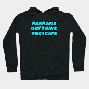 Mermaids don't have thigh gaps Hoodie